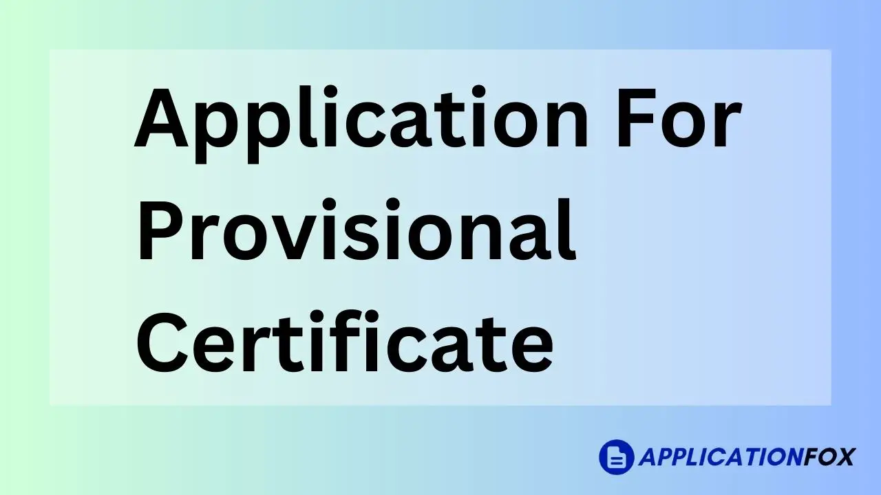 5 Samples Application For Provisional Certificate 7072