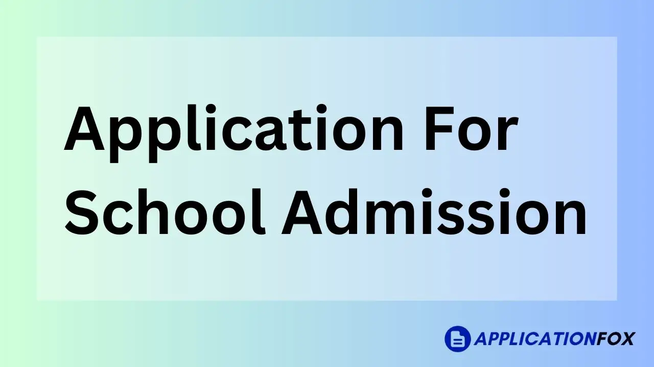 (9+ Samples) Application for School Admission