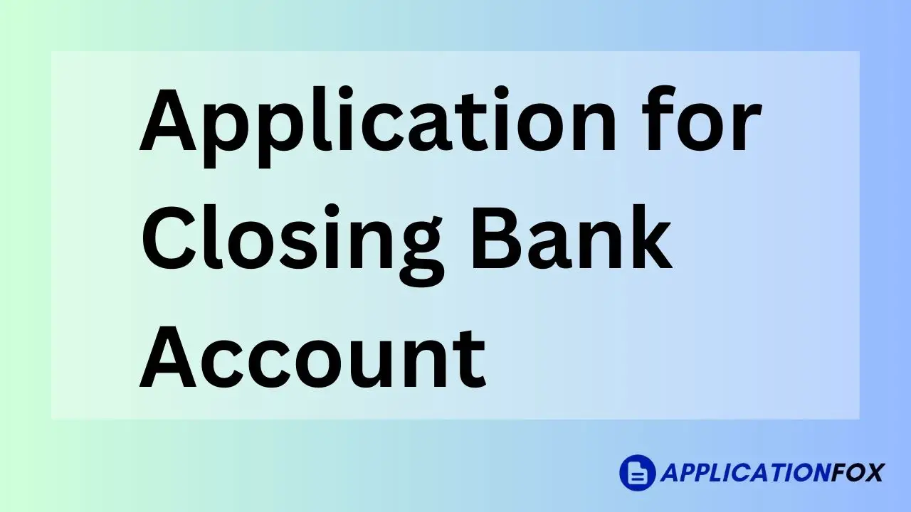 10 Samples Application For Closing Bank Account   Application For Closing Bank Account 1 