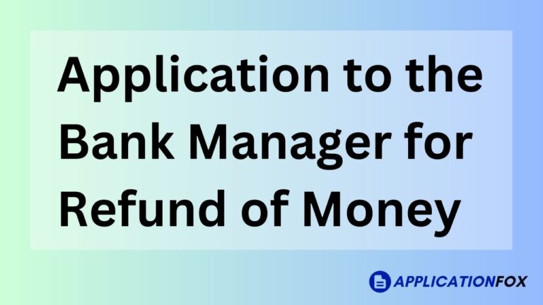 Application to the Bank Manager for Refund of Money