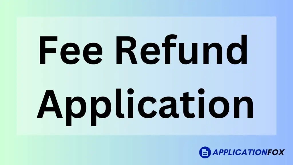 Fee Refund Application