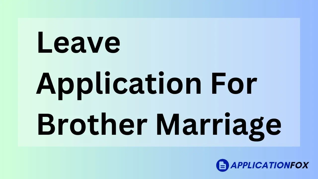 (9+ Samples) - Leave Application for Brother Marriage