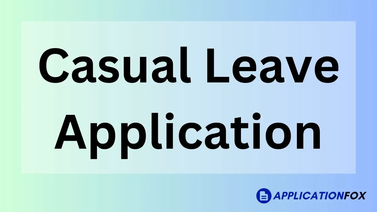 (13+ Samples) Casual Leave Application