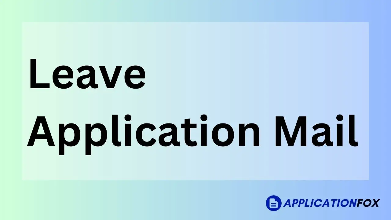 (7+ Samples) Leave Application Mail